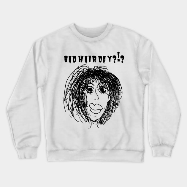 BAD HAIR DAY ?!? Crewneck Sweatshirt by dailyshrimp